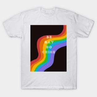 Be Gay Do Crime T-Shirt